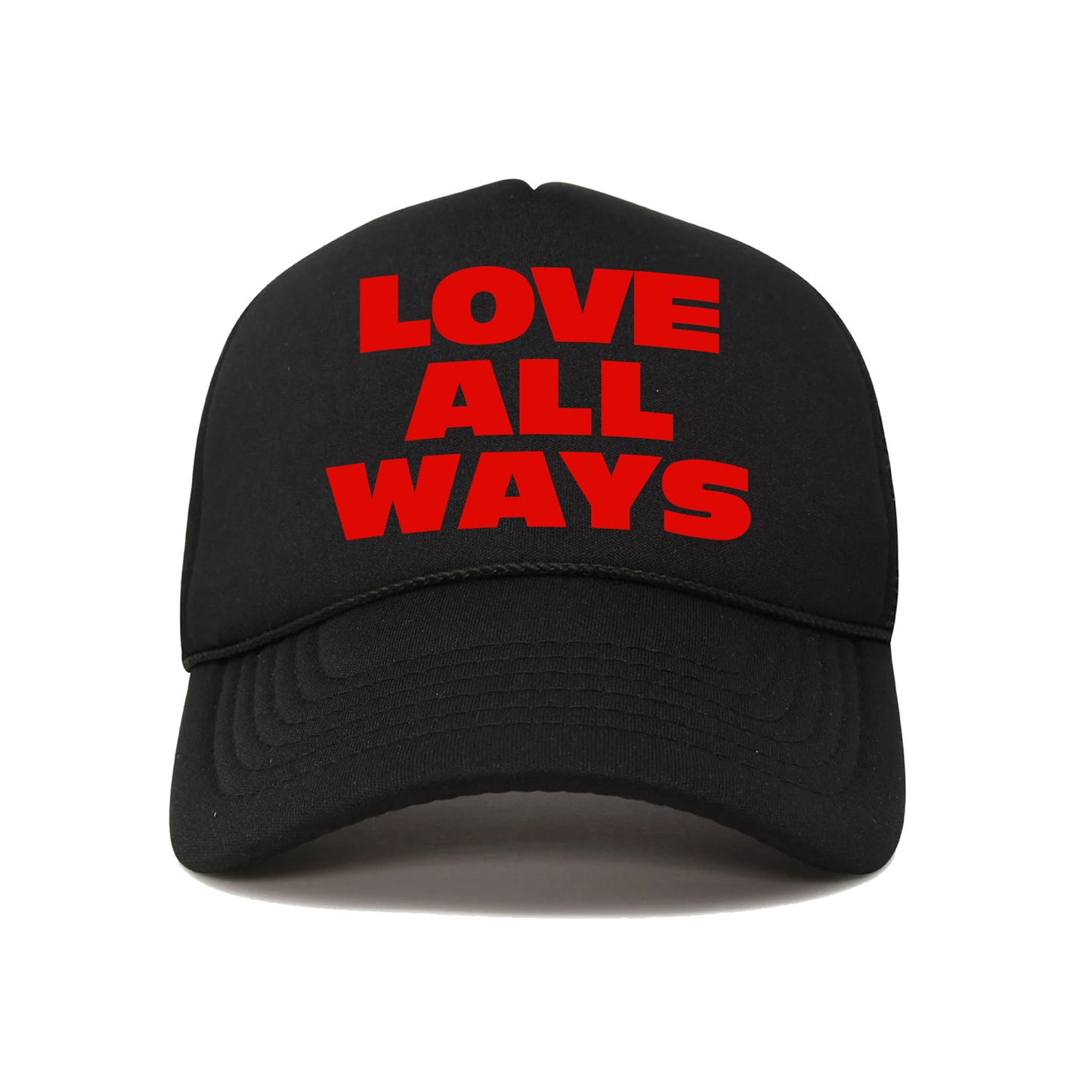 LOVE ALL WAYS TRUCKER HAT - RED FELT LETTERS ON BLACK